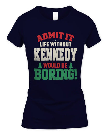 KENNEDY P5 TH08 Christmas T-Shirt – “Life Without NAME Would Be Boring” - Women's Standard T-Shirt - Navy