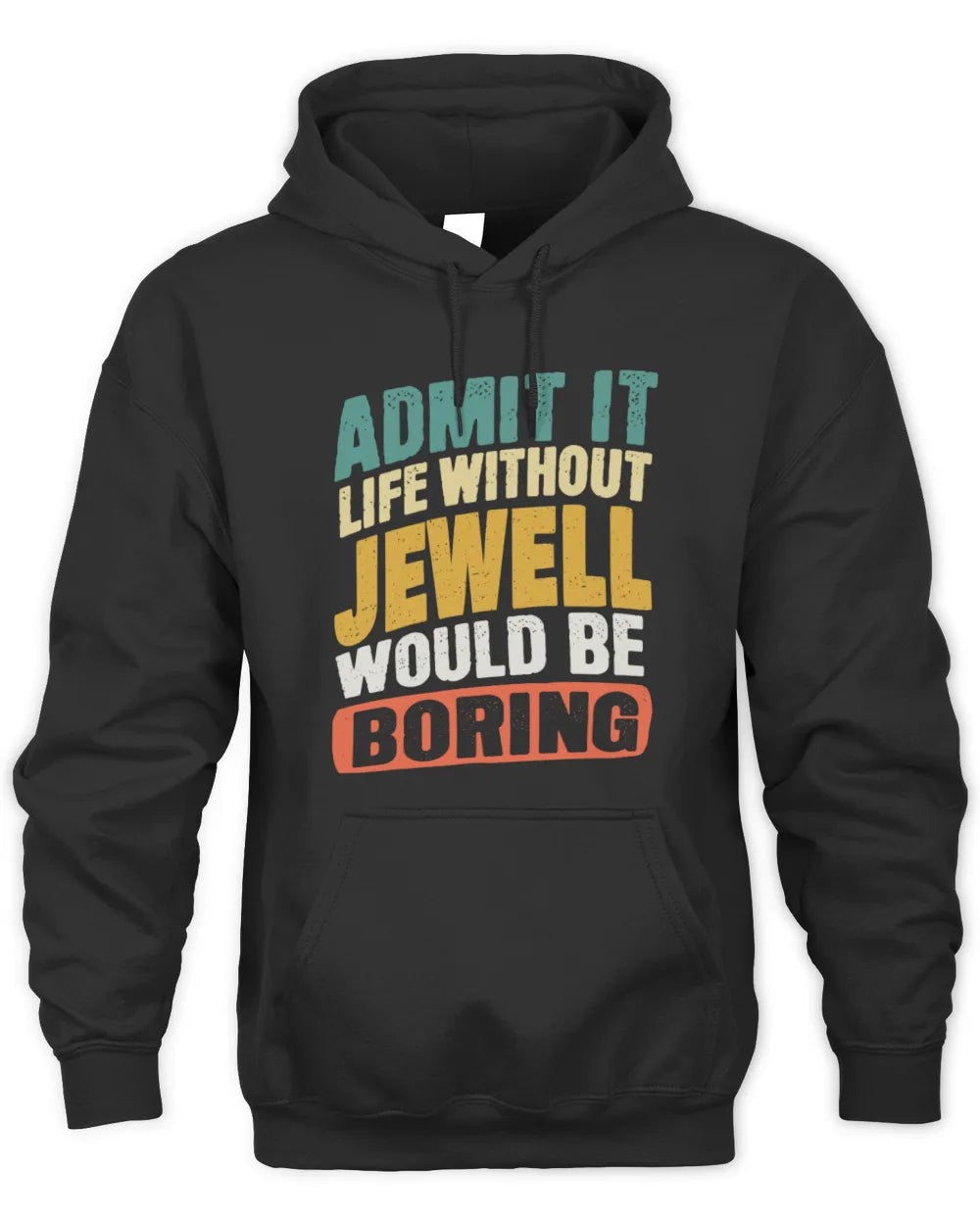 JEWELL TP88-K4-229
Personalized Funny Quote Apparel “Life Without NAME Would Be Boring” - Unisex Hoodie - Black