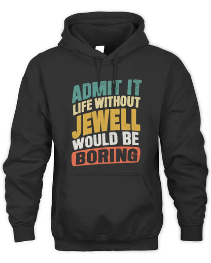 JEWELL TP88-K4-229
Personalized Funny Quote Apparel “Life Without NAME Would Be Boring” - Unisex Hoodie - Black