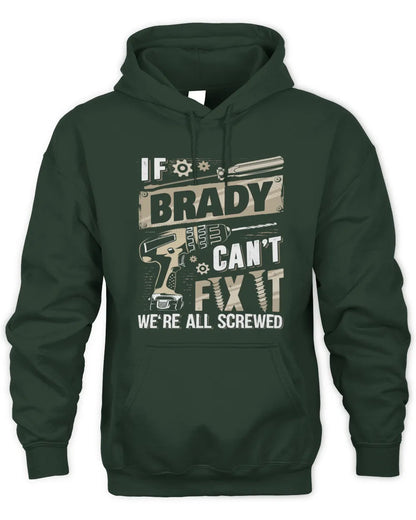 BRADY TX03 P02 - Personalized Handyman Mechanic Shirt “If NAME Can’t Fix It, We’re All Screwed” - Unisex Hoodie - Forest Green