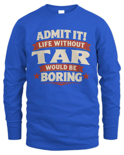 TAR P4 KT003 Personalized Funny Quote Apparel “Life Without NAME Would Be Boring” - Men's Long Sleeved T-Shirt - Royal