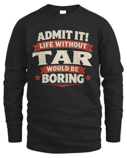 TAR P4 KT003 Personalized Funny Quote Apparel “Life Without NAME Would Be Boring” - Men's Long Sleeved T-Shirt - Black