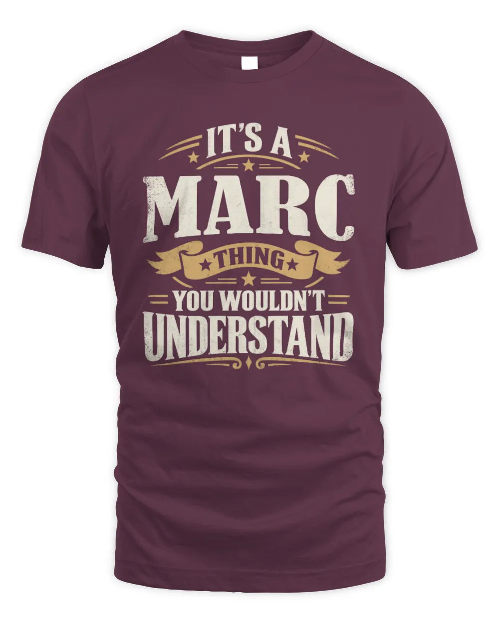 MARC P08 TH51 - Personalized “It’s a/an [NAME] Thing – You Wouldn’t Understand” Shirt - Unisex Standard T-Shirt - Maroon