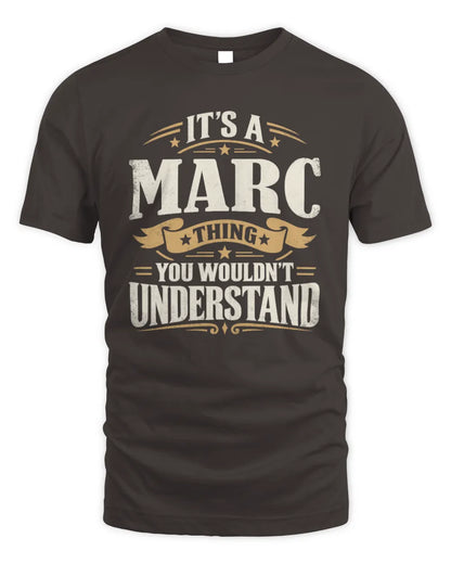 MARC P08 TH51 - Personalized “It’s a/an [NAME] Thing – You Wouldn’t Understand” Shirt - Unisex Standard T-Shirt - Dark Chocolate