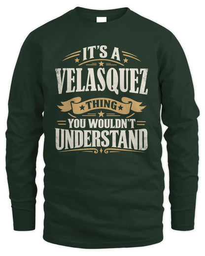VELASQUEZ P08 TH51 - Personalized “It’s a/an [NAME] Thing – You Wouldn’t Understand” Shirt - Men's Long Sleeved T-Shirt - Forest Green