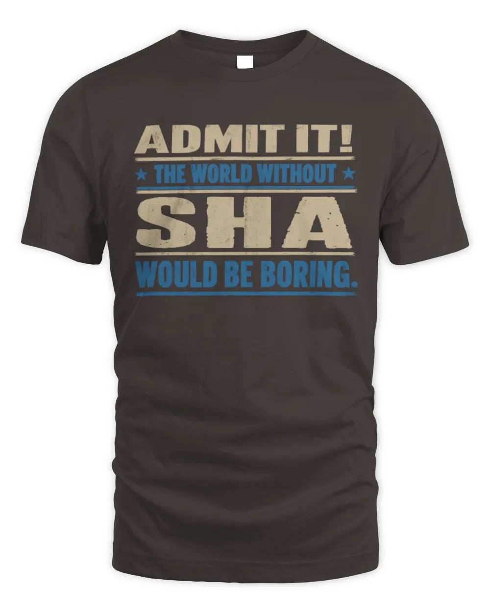 SHA TP68-K2-968 – Personalized Funny Quote Apparel “The World Without NAME Would Be Boring” - Unisex Standard T-Shirt - Dark Chocolate