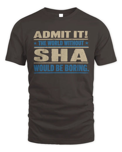 SHA TP68-K2-968 – Personalized Funny Quote Apparel “The World Without NAME Would Be Boring” - Unisex Standard T-Shirt - Dark Chocolate