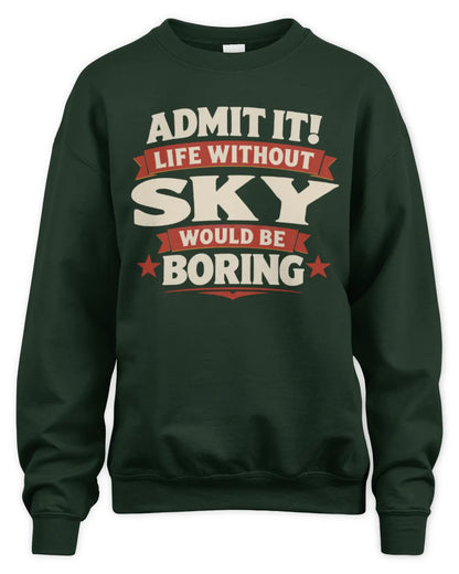 SKY P4 KT003 Personalized Funny Quote Apparel “Life Without NAME Would Be Boring” - Unisex Sweatshirt - Forest Green