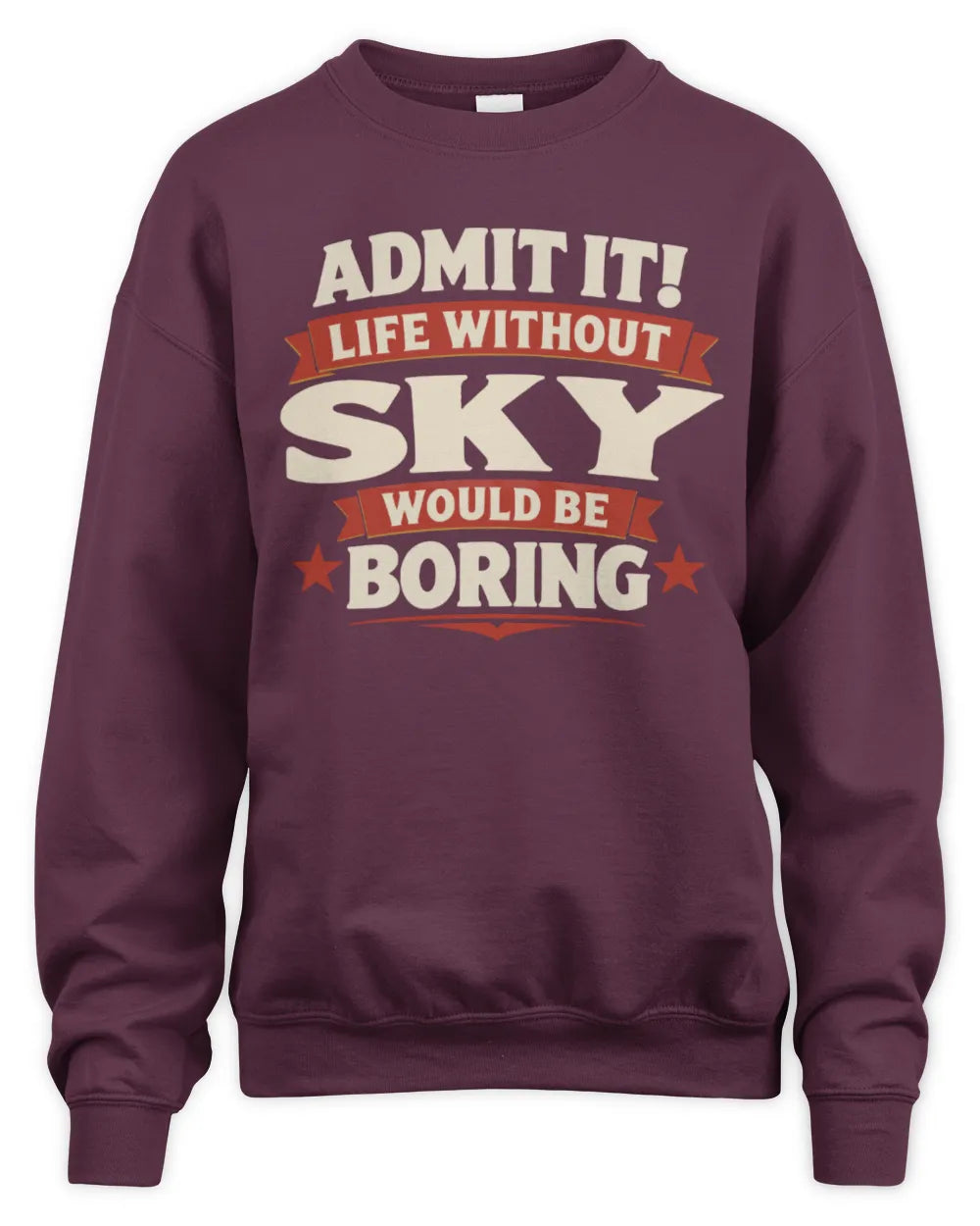 SKY P4 KT003 Personalized Funny Quote Apparel “Life Without NAME Would Be Boring” - Unisex Sweatshirt - Maroon