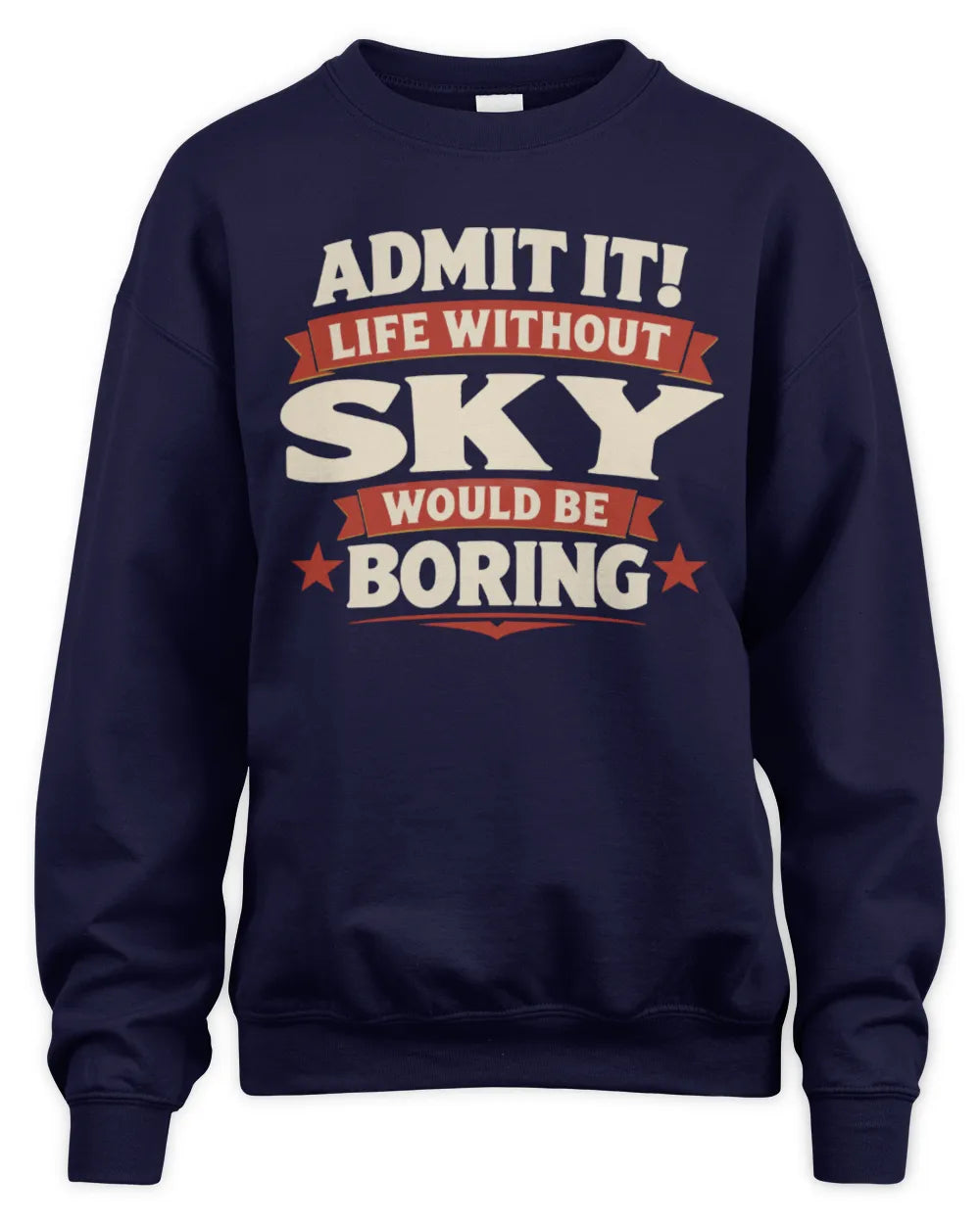 SKY P4 KT003 Personalized Funny Quote Apparel “Life Without NAME Would Be Boring” - Unisex Sweatshirt - Navy