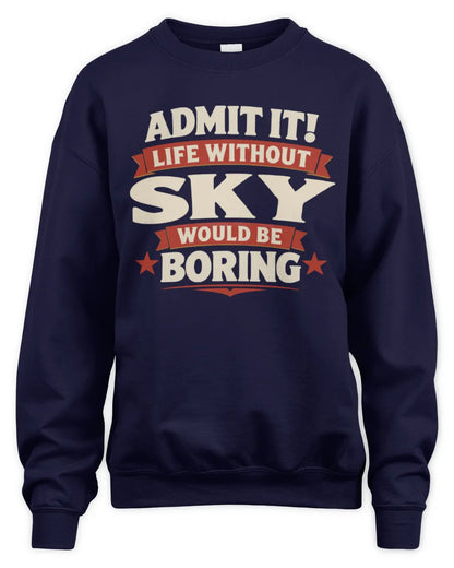 SKY P4 KT003 Personalized Funny Quote Apparel “Life Without NAME Would Be Boring” - Unisex Sweatshirt - Navy