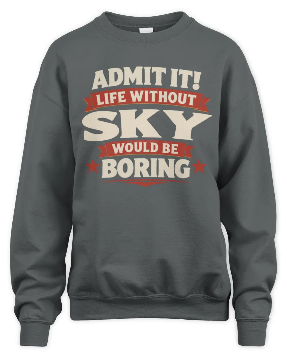 SKY P4 KT003 Personalized Funny Quote Apparel “Life Without NAME Would Be Boring” - Unisex Sweatshirt - Charcoal