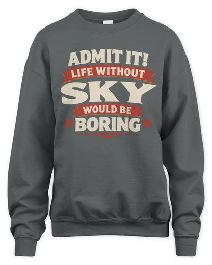 SKY P4 KT003 Personalized Funny Quote Apparel “Life Without NAME Would Be Boring” - Unisex Sweatshirt - Charcoal