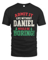 DANIEL P5 TH08 Christmas T-Shirt – “Life Without NAME Would Be Boring”