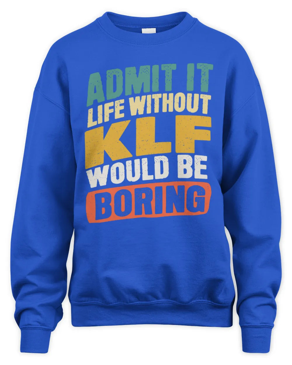 KLF TP88-K4-229
Personalized Funny Quote Apparel “Life Without NAME Would Be Boring” - Unisex Sweatshirt - Royal
