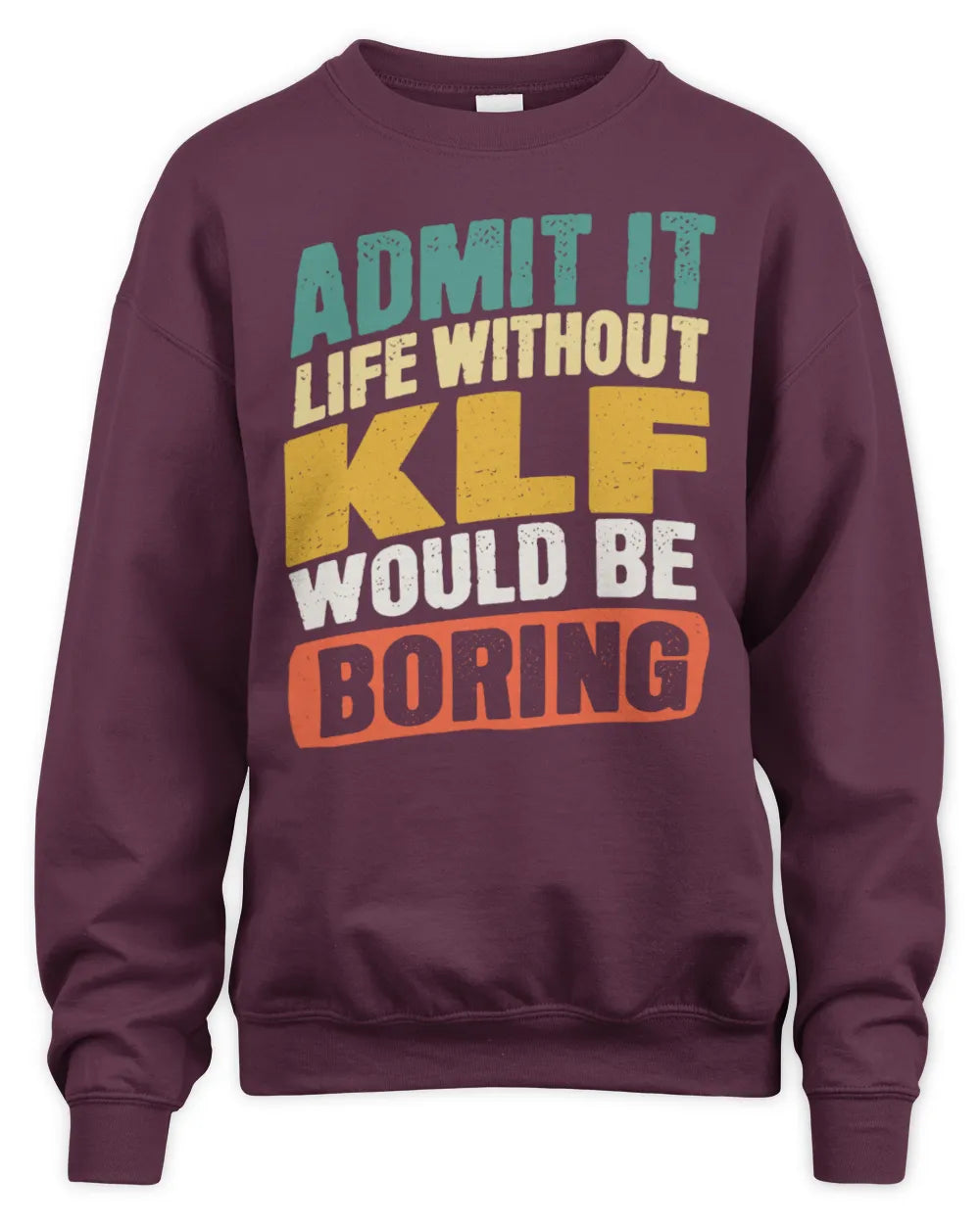 KLF TP88-K4-229
Personalized Funny Quote Apparel “Life Without NAME Would Be Boring” - Unisex Sweatshirt - Maroon