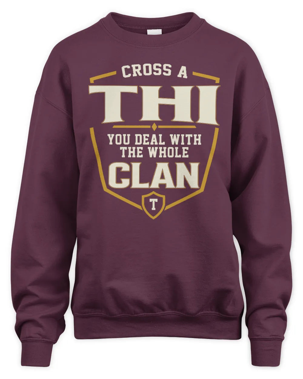 THI NT1-K008 Cross A/An NAME, You Deal With the Whole Clan | Personalized Vintage T-Shirt - Unisex Sweatshirt - Maroon