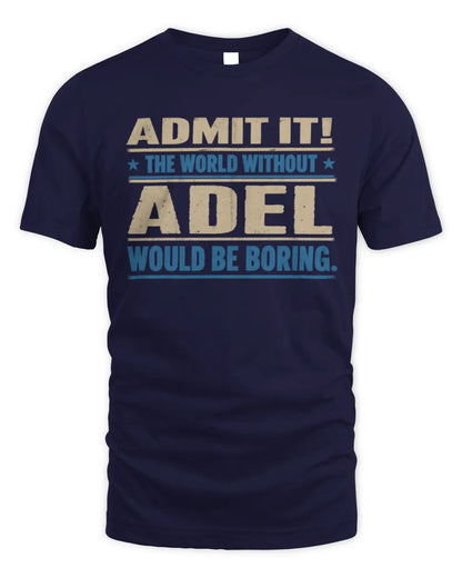 ADEL TP68-K2-968 – Personalized Funny Quote Apparel “The World Without NAME Would Be Boring” - Unisex Standard T-Shirt - Navy
