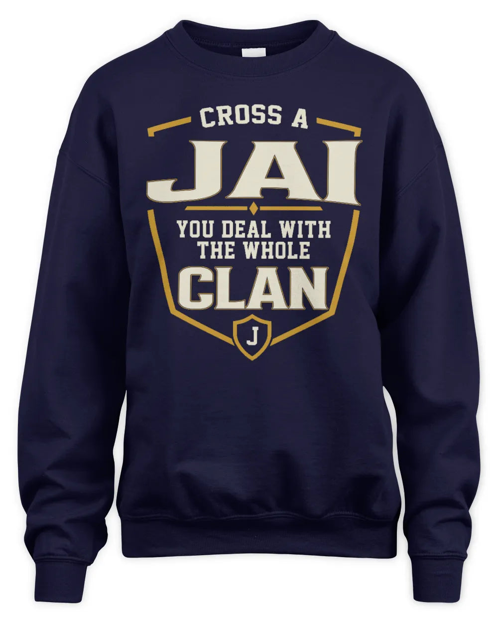 JAI NT1-K008 Cross A/An NAME, You Deal With the Whole Clan | Personalized Vintage T-Shirt - Unisex Sweatshirt - Navy
