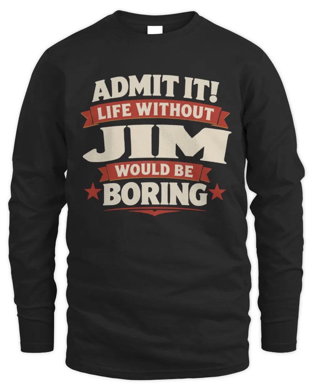JIM P4 KT003 Personalized Funny Quote Apparel “Life Without NAME Would Be Boring” - Men's Long Sleeved T-Shirt - Black
