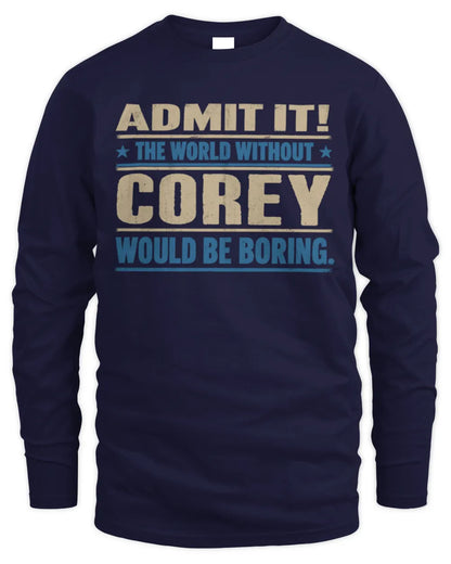 COREY TP68-K2-968 – Personalized Funny Quote Apparel “The World Without NAME Would Be Boring” - Men's Long Sleeved T-Shirt - Navy