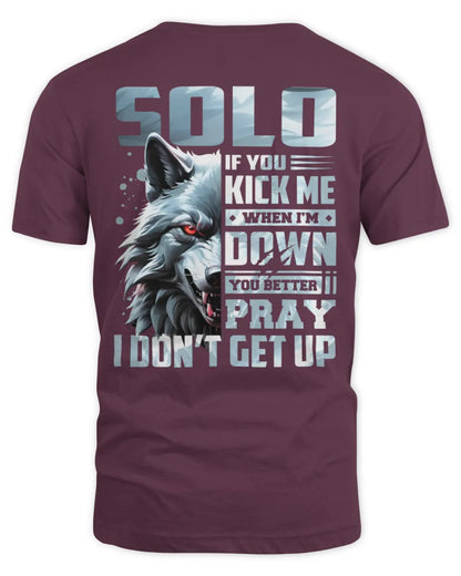SOLO AP62-K4-666 - Personalized Fierce Wolf Quote Apparel “If You Kick Me When I’m Down, You Better Pray I Don’t Get Up” - Unisex Standard T-Shirt - Maroon
