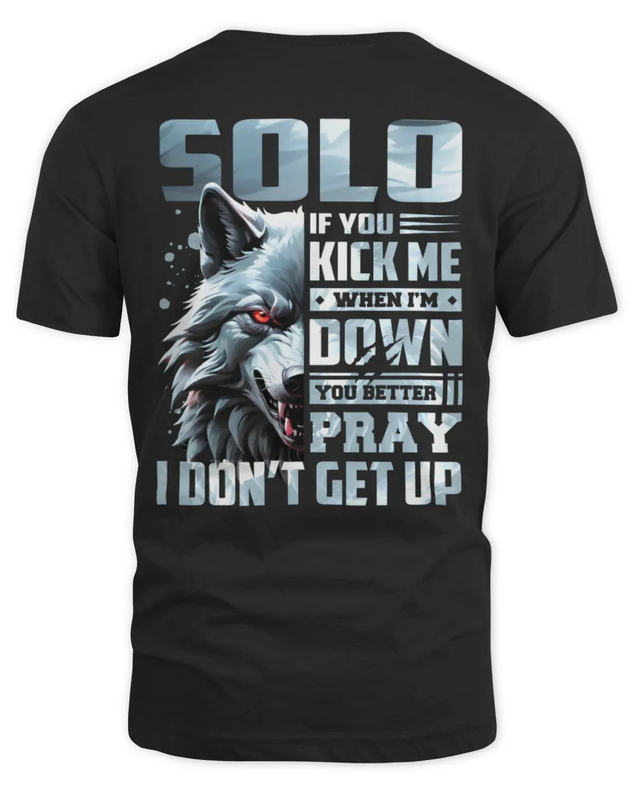 SOLO AP62-K4-666 - Personalized Fierce Wolf Quote Apparel “If You Kick Me When I’m Down, You Better Pray I Don’t Get Up”