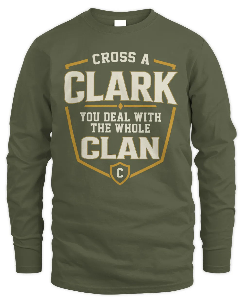 CLARK NT1-K008 Cross A/An NAME, You Deal With the Whole Clan | Personalized Vintage T-Shirt - Men's Long Sleeved T-Shirt - Military Green