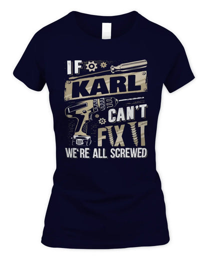 KARL TX03 P02 - Personalized Handyman Mechanic Shirt “If NAME Can’t Fix It, We’re All Screwed” - Women's Standard T-Shirt - Navy