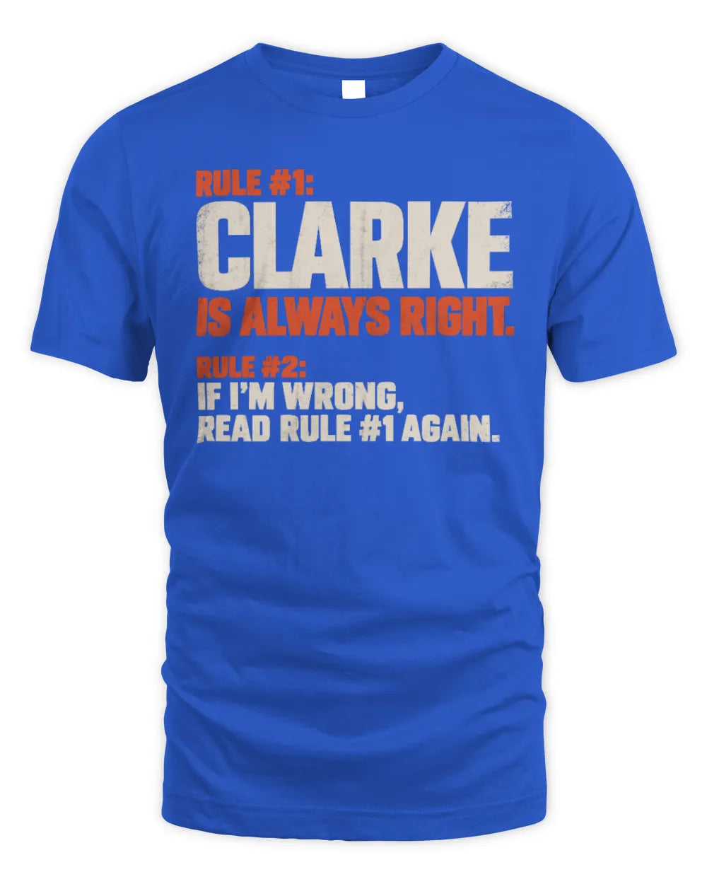 CLARKE NP1-H006 
Always Right Personalized Name T-Shirt – Funny Custom Name Shirt - Unisex Standard T-Shirt - Royal