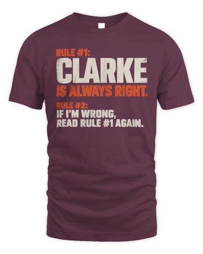 CLARKE NP1-H006 
Always Right Personalized Name T-Shirt – Funny Custom Name Shirt - Unisex Standard T-Shirt - Maroon