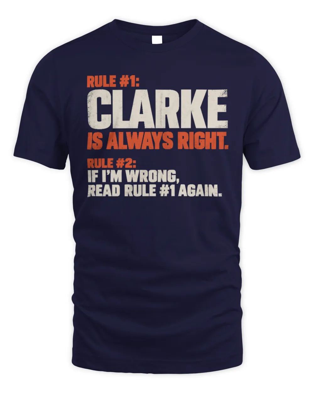 CLARKE NP1-H006 
Always Right Personalized Name T-Shirt – Funny Custom Name Shirt - Unisex Standard T-Shirt - Navy