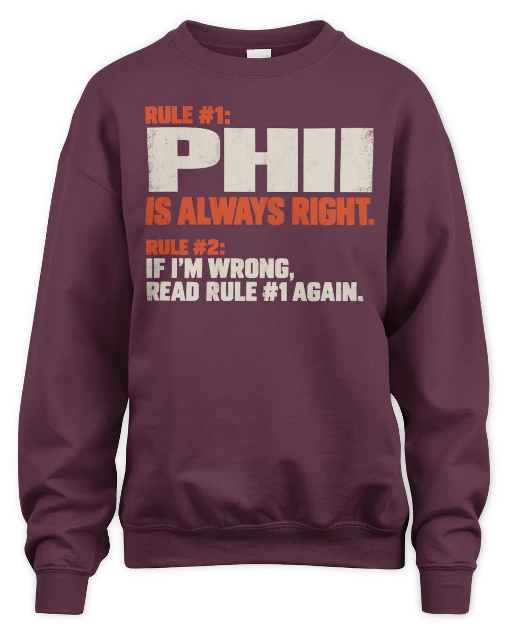 PHII NP1-H006 
Always Right Personalized Name T-Shirt – Funny Custom Name Shirt - Unisex Sweatshirt - Maroon