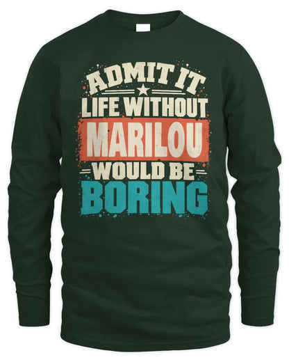 MARILOU P02-TH11-226 Personalized Admit It Life Without [Name] Would Be Boring T-Shirt - Custom Name Funny Gift - Men's Long Sleeved T-Shirt - Forest Green