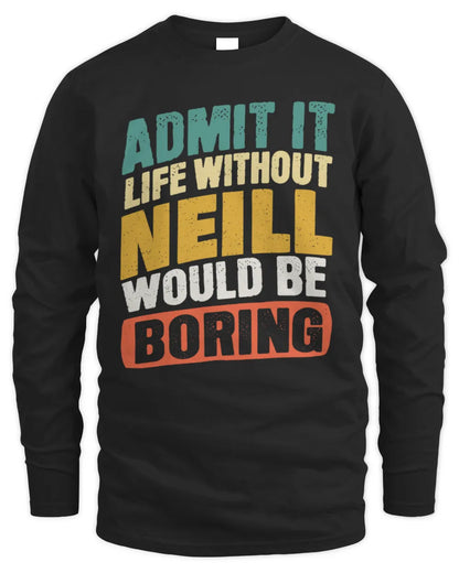 NEILL TP88-K4-229
Personalized Funny Quote Apparel “Life Without NAME Would Be Boring” - Men's Long Sleeved T-Shirt - Black