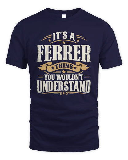 FERRER P08 TH51 - Personalized “It’s a/an [NAME] Thing – You Wouldn’t Understand” Shirt - Unisex Standard T-Shirt - Navy