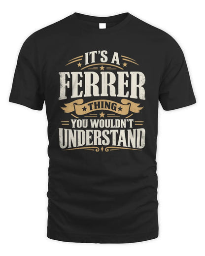 FERRER P08 TH51 - Personalized “It’s a/an [NAME] Thing – You Wouldn’t Understand” Shirt - Unisex Standard T-Shirt - Black