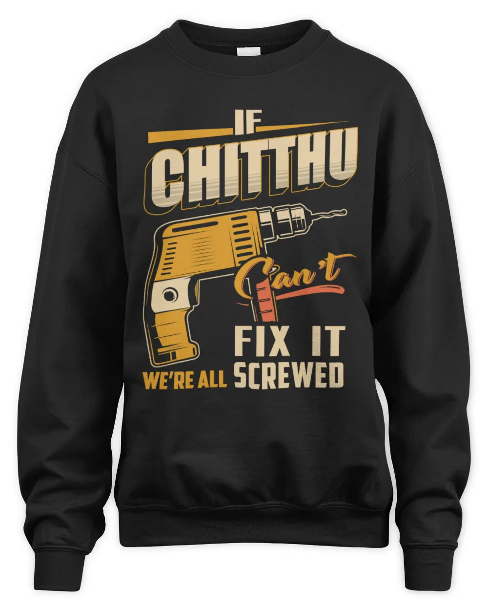 CHITTHU TP22-K4-228 - Personalized Handyman T-Shirt “If AARON Can’t Fix It, We’re All Screwed” - Unisex Sweatshirt - Black