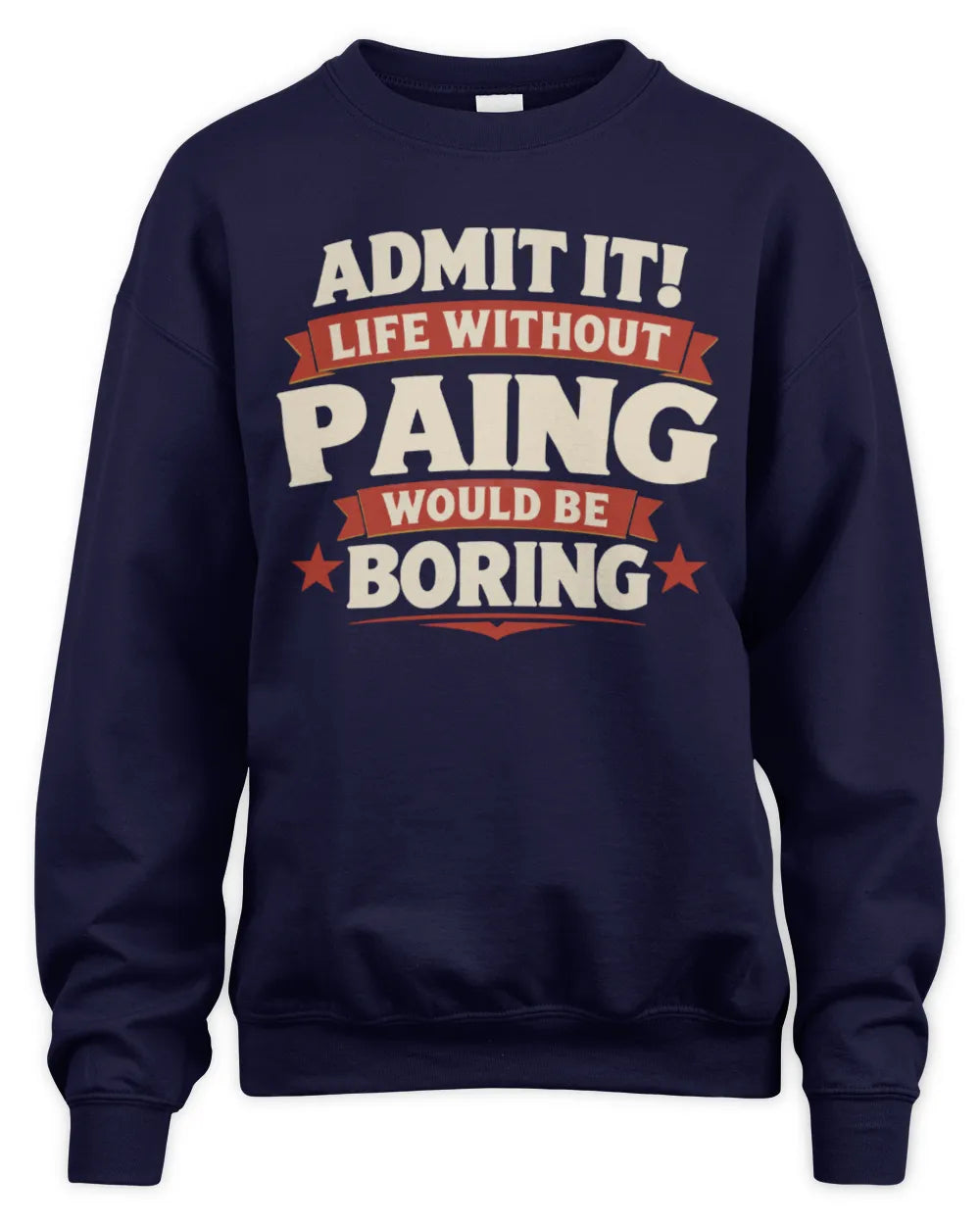 PAING P4 KT003 Personalized Funny Quote Apparel “Life Without NAME Would Be Boring” - Unisex Sweatshirt - Navy