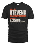 STEVENS NP1-H006 
Always Right Personalized Name T-Shirt – Funny Custom Name Shirt - Unisex Standard T-Shirt - Black