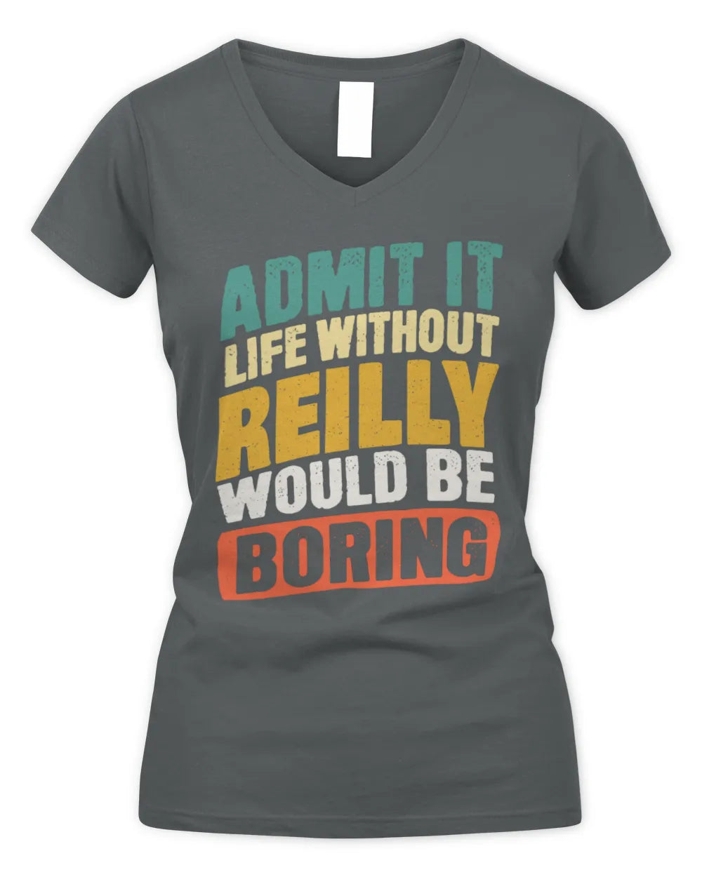 REILLY TP88-K4-229
Personalized Funny Quote Apparel “Life Without NAME Would Be Boring” - Women's V-Neck T-Shirt - Charcoal