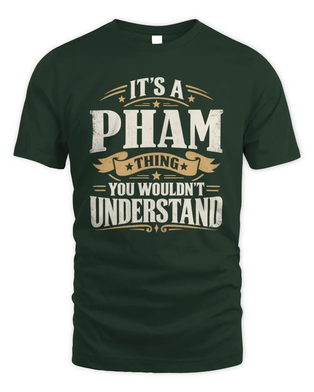 PHAM P08 TH51 - Personalized “It’s a/an [NAME] Thing – You Wouldn’t Understand” Shirt - Unisex Standard T-Shirt - Forest Green