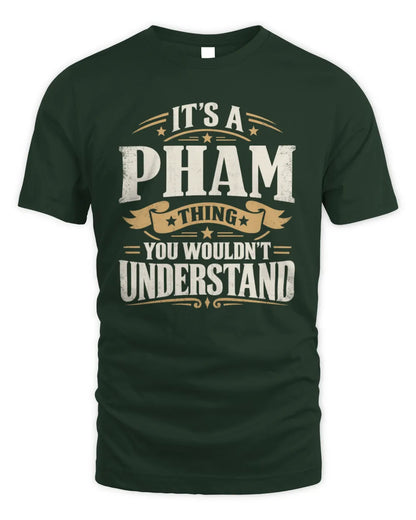 PHAM P08 TH51 - Personalized “It’s a/an [NAME] Thing – You Wouldn’t Understand” Shirt - Unisex Standard T-Shirt - Forest Green