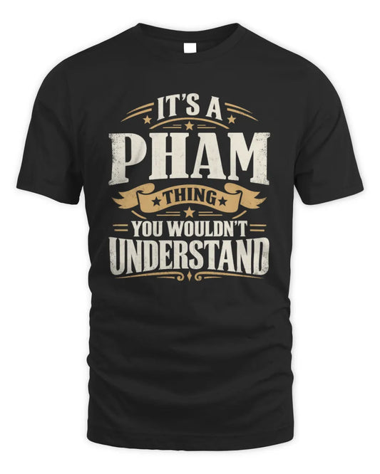PHAM P08 TH51 - Personalized “It’s a/an [NAME] Thing – You Wouldn’t Understand” Shirt - Unisex Standard T-Shirt - Black