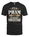 PHAM P08 TH51 - Personalized “It’s a/an [NAME] Thing – You Wouldn’t Understand” Shirt