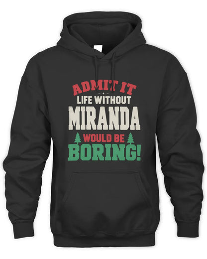 MIRANDA P5 TH08 Christmas T-Shirt – “Life Without NAME Would Be Boring” - Unisex Hoodie - Black