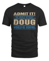 DOUG TP68-K2-968 – Personalized Funny Quote Apparel “The World Without NAME Would Be Boring” - Unisex Standard T-Shirt - Black