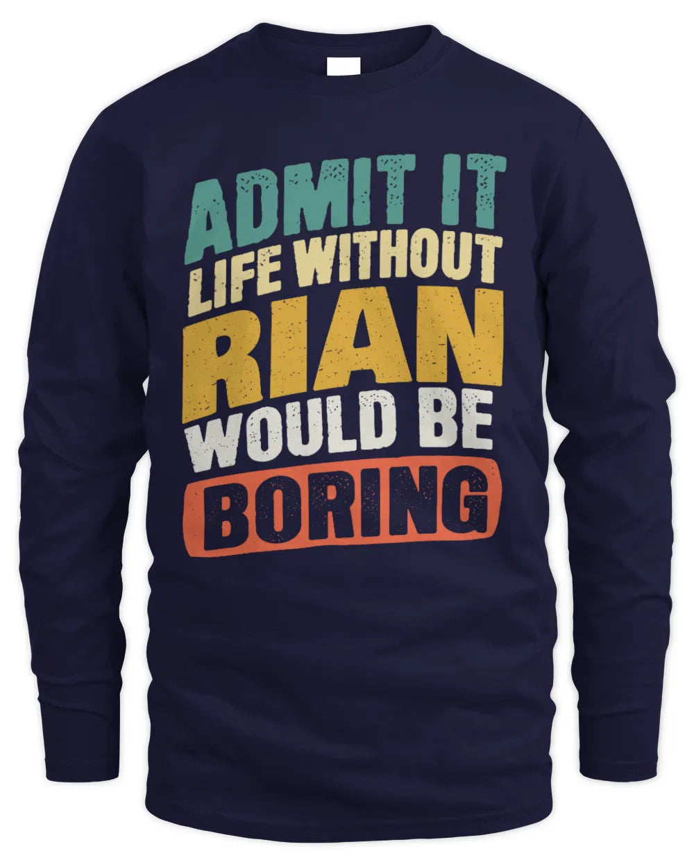 RIAN TP88-K4-229
Personalized Funny Quote Apparel “Life Without NAME Would Be Boring” - Men's Long Sleeved T-Shirt - Navy