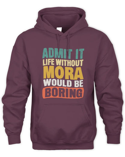 MORA TP86-K3-229 Personalized Funny Quote Apparel “Life Without NAME Would Be Boring” - Unisex Hoodie - Maroon