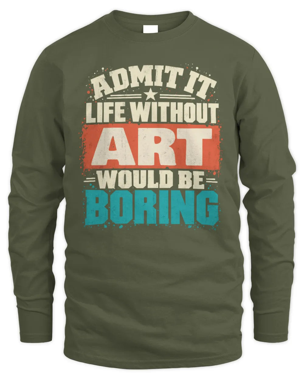 ART P02-TH11-226 Personalized Admit It Life Without [Name] Would Be Boring T-Shirt - Custom Name Funny Gift - Men's Long Sleeved T-Shirt - Military Green